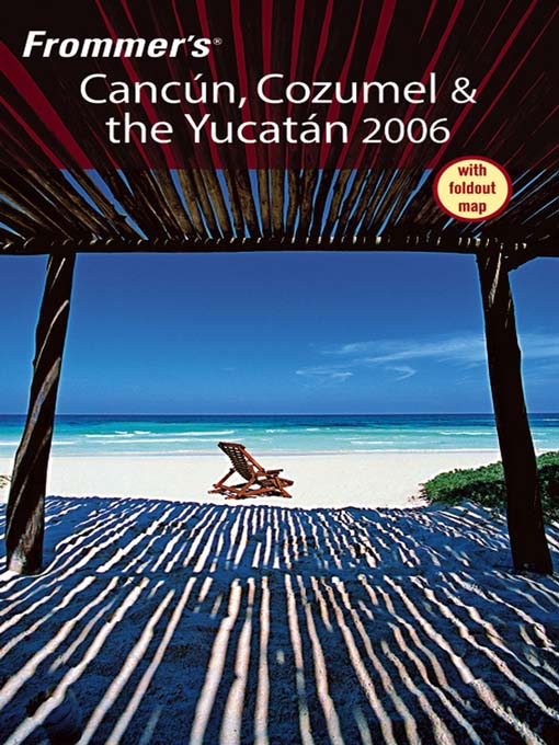 Title details for Frommer's Cancun, Cozumel & the Yucatan 2006 by David Baird - Available